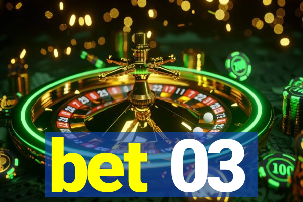 bet 03